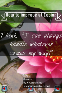 Think, "I can always handle whatever comes my way!"